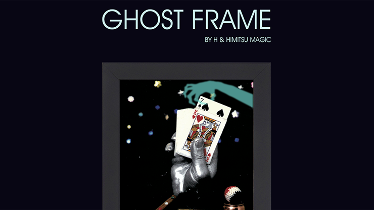 Ghost Frame - H & Himitsu Magic - The Online Magic Store