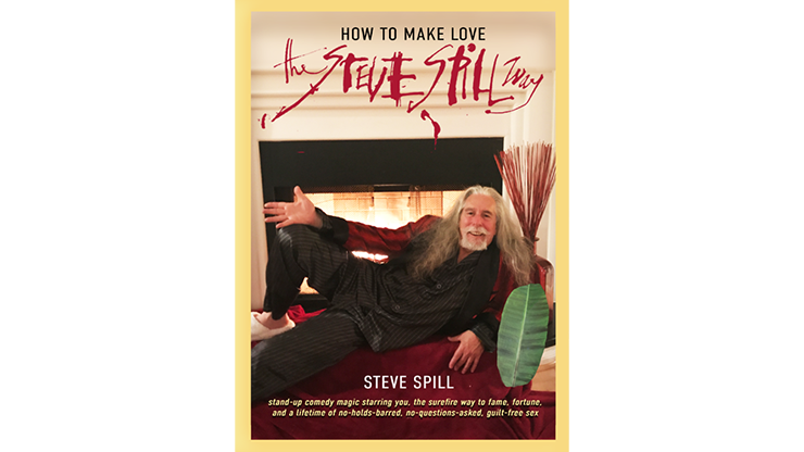 How To Make Love The Steve Spill Way (Soft Cover) - Steve Spill