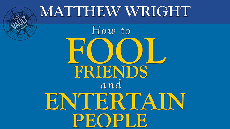 The Vault - How To Fool Friends and Entertain People - Matthew Wright