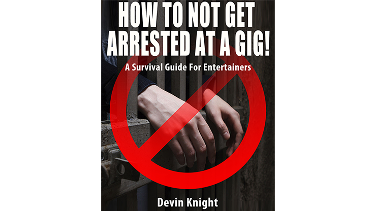 HOW TO NOT GET ARRESTED AT A GIG! (eBook)