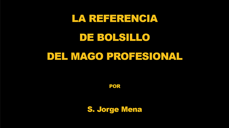 La Referencia de Bolsillo del Mago Profesional por S. Jorge Mena (eBook)
