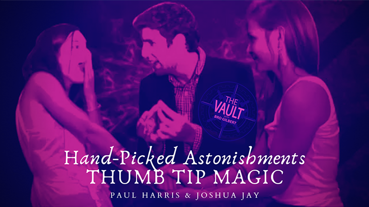 The Vault - Hand-picked Astonishments (Thumb Tips) - Paul Harris & Joshua Jay