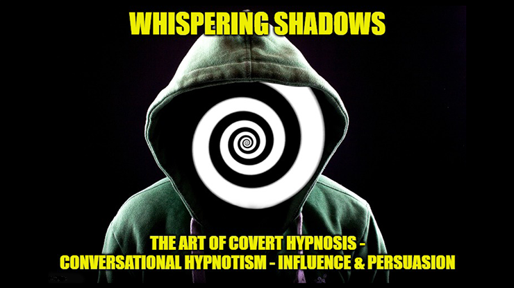 Whispering Shadows The Art of Covert Hypnosis, Conversational Hypnotism & NLP Mind Control (eBook)