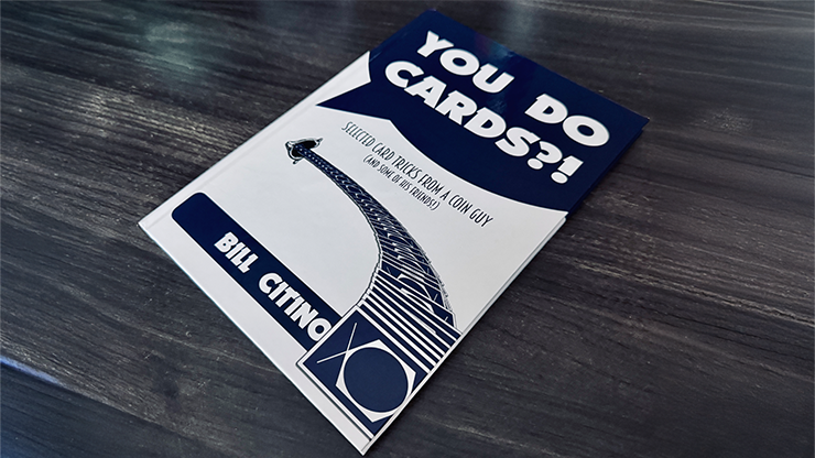 You Do Cards?! Selected Card Tricks from a Coin Guy (and Some of his Friends)