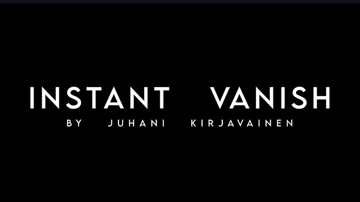 Instant Vanish - Juhani Kirjavainen - The Online Magic Store