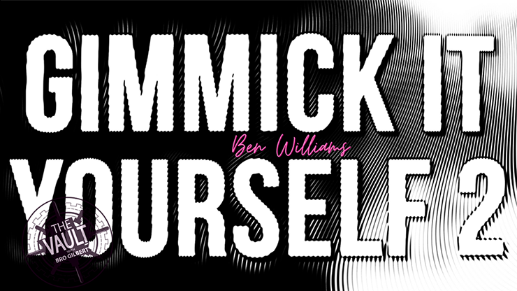 The Vault - Gimmick It Yourself 2 - Ben Williams - The Online Magic Store
