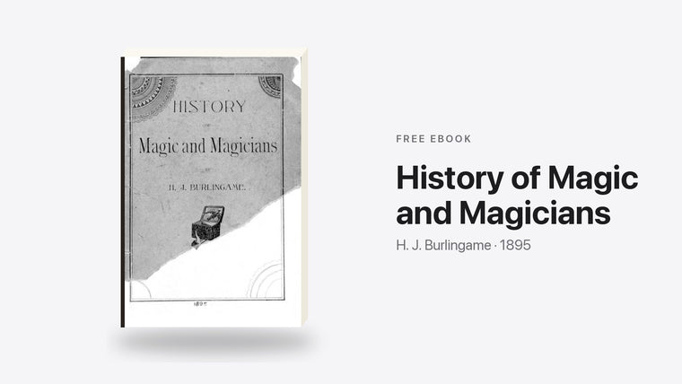 History of Magic and Magicians by H. J. Burlingame - free eBook cover