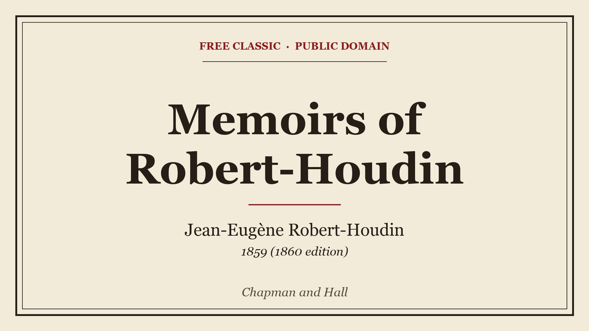 Memoirs of Robert-Houdin by Jean-Eugène Robert-Houdin - free eBook cover