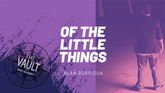 The Vault - Of the Little Things Vol. 1