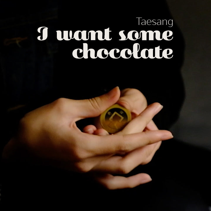 I want some chocolate - Taesang