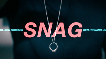 Snag - SansMinds Creative Lab&Ben Howard